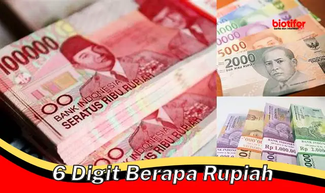 6 digit berapa rupiah 6 digit berapa rupiah