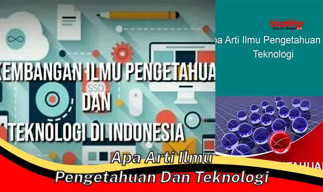 apa arti ilmu pengetahuan dan teknologi apa arti ilmu pengetahuan dan teknologi