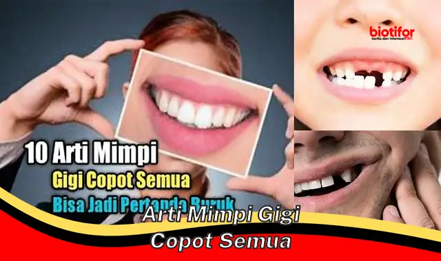 Arti Mimpi Gigi Copot Semua: Pertanda Baik atau Buruk?