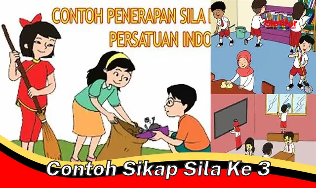 Contoh Sikap Mempererat Persatuan Indonesia: Sila ke-3 Pancasila