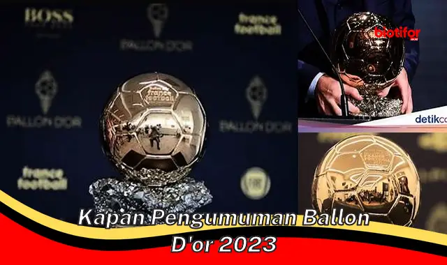 kapan pengumuman ballon d'or 2023 kapan pengumuman ballon d'or 2023