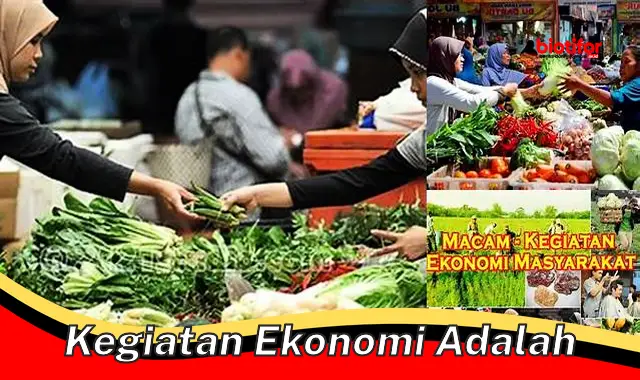 kegiatan ekonomi adalah kegiatan ekonomi adalah