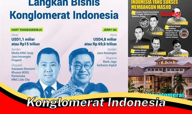 Panduan Lengkap Konglomerat Indonesia: Kekuatan Ekonomi dan Pengaruhnya