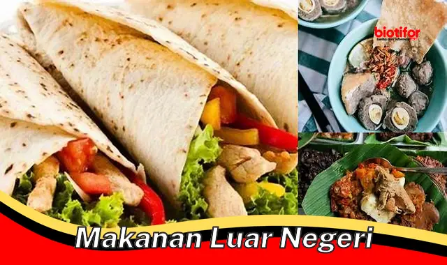 Nikmati Kuliner Dunia: Jelajahi Cita Rasa Makanan Luar Negeri