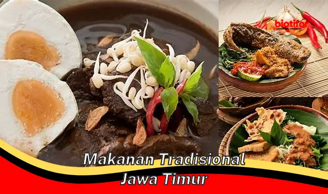 Sensasi Kuliner Khas Jawa Timur: Menjelajahi Kekayaan Makanan Tradisional