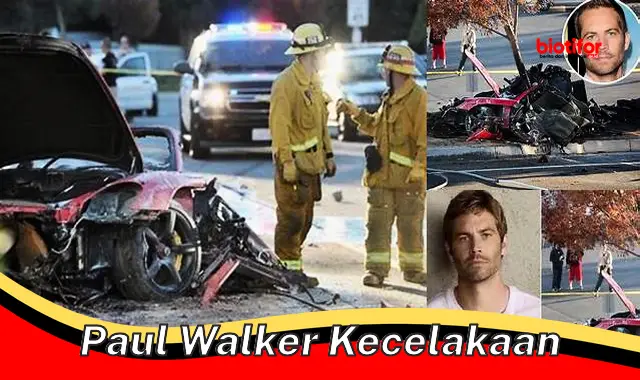 Tragedi Kecelakaan Maut yang Merenggut Nyawa Paul Walker
