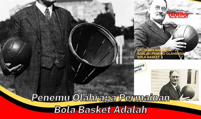 Pelopor di Balik Penemuan Olahraga Bola Basket