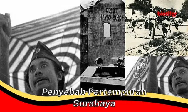 penyebab pertempuran surabaya penyebab pertempuran surabaya