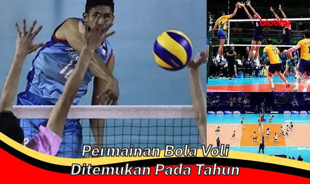 permainan bola voli ditemukan pada tahun permainan bola voli ditemukan pada tahun