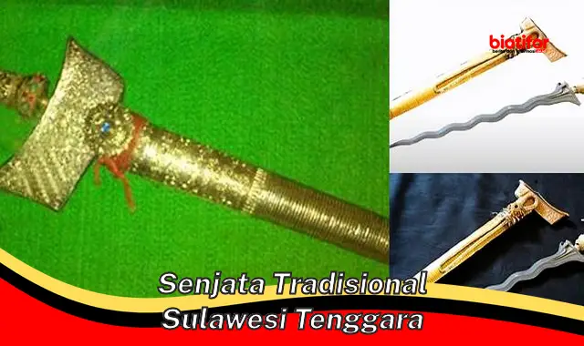 Rahasia Senjata Tradisional Sulawesi Tenggara: Warisan Budaya yang Tersembunyi