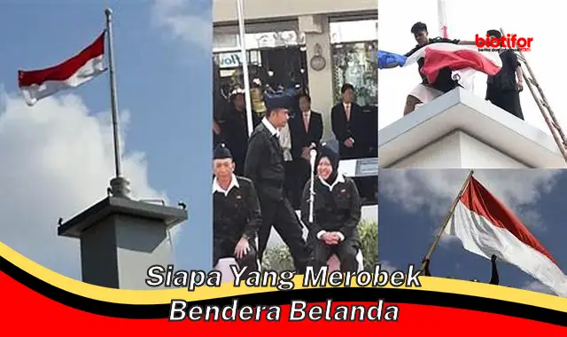siapa yang merobek bendera belanda siapa yang merobek bendera belanda
