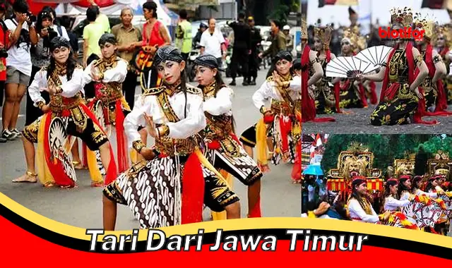 Nikmati Keindahan dan Makna Tari dari Jawa Timur