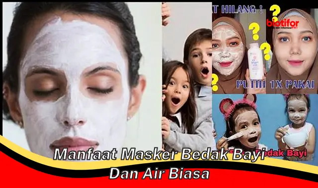manfaat masker bedak bayi dan air biasa