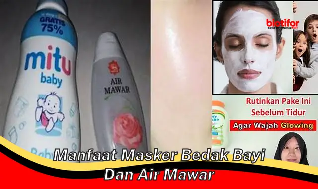 Temukan 5 Manfaat Masker Bedak Bayi dan Air Mawar yang Jarang Diketahui