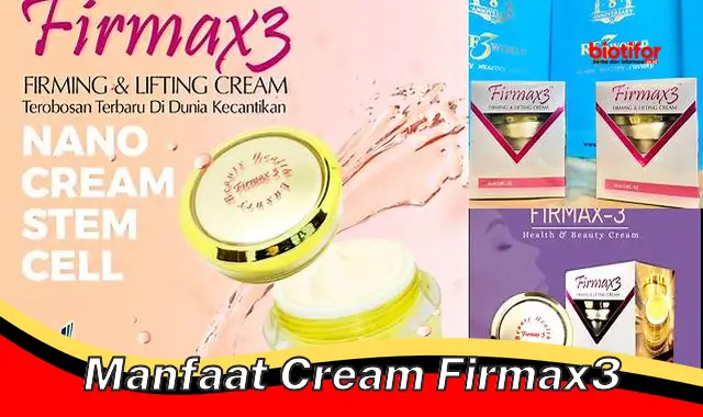 Temukan Manfaat Krim Firmax3 yang Perlu Anda Tahu