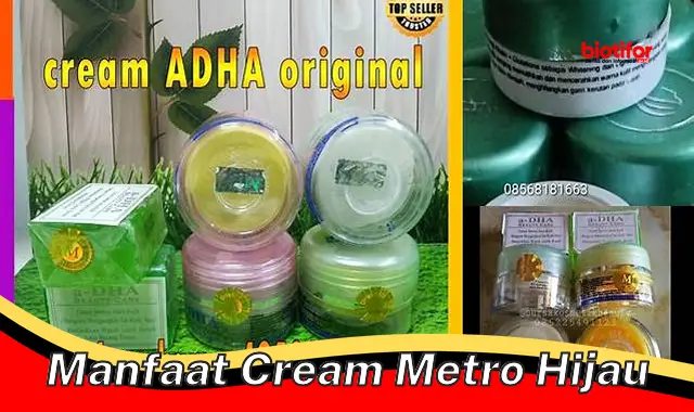 Temukan Manfaat Krim Metro Hijau yang Jarang Diketahui