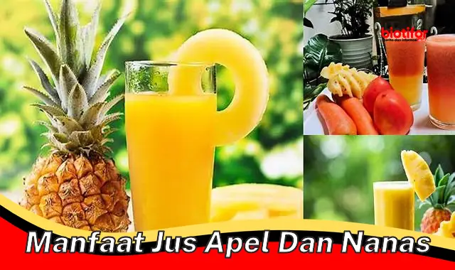 Temukan 5 Manfaat Jus Apel dan Nanas yang Jarang Diketahui