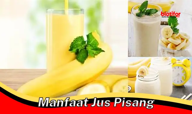 Temukan Manfaat Jus Pisang yang Jarang Diketahui