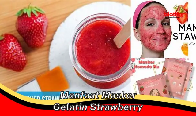 Temukan Manfaat Langka Masker Gelatin Stroberi yang Belum Diketahui