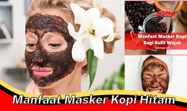 Temukan Manfaat Masker Kopi Hitam yang Jarang Diketahui