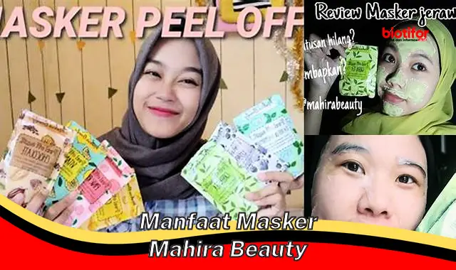 Temukan Rahasia Tersembunyi Masker Mahira Beauty yang Perlu Kamu Tahu