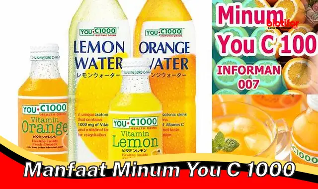 Temukan Manfaat Minum YOU C 1000 yang Jarang Diketahui