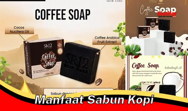 Temukan 5 Manfaat Sabun Kopi yang Perlu Kamu Ketahui!