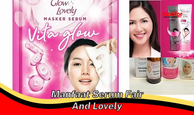 Temukan Rahasia Serum Fair and Lovely yang Jarang Diketahui