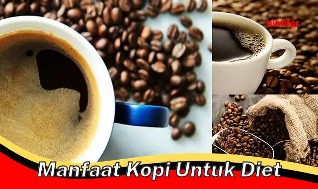 Temukan Manfaat Kopi untuk Diet yang Jarang Diketahui