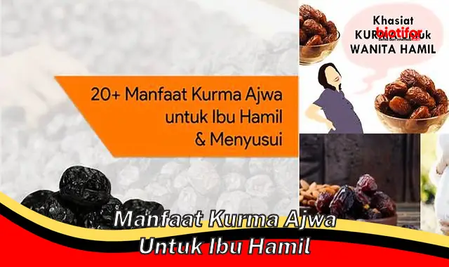 5 Manfaat Kurma Ajwa untuk Ibu Hamil yang Jarang Diketahui