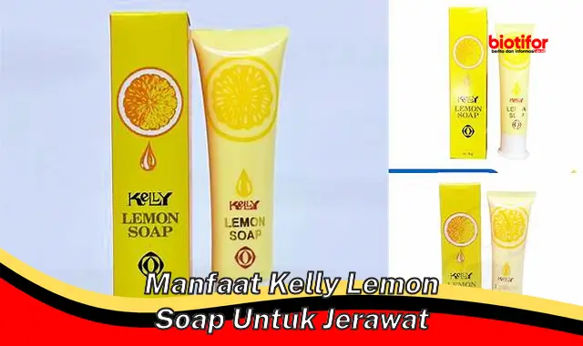 Temukan Manfaat Kelly Lemon Soap untuk Jerawat yang Jarang Diketahui