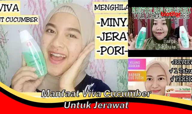 Temukan Rahasia Viva Cucumber untuk Jerawat, Ampuh Atasi Jerawat