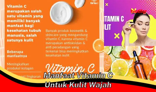 5 Manfaat Vitamin C untuk Kulit Wajah yang Jarang Diketahui