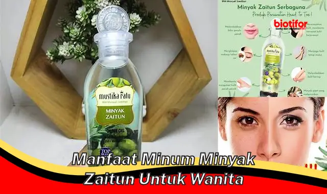 Temukan Manfaat Minyak Zaitun untuk Wanita yang Belum Banyak Diketahui