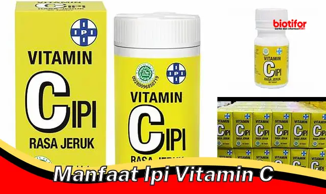 Temukan Manfaat IPI Vitamin C yang Wajib Diketahui