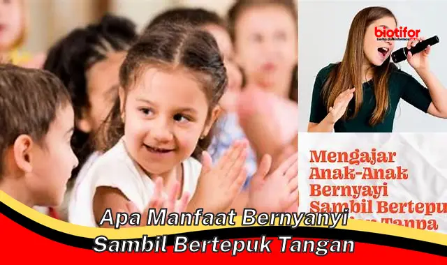 Temukan 5 Manfaat Bernyanyi Sambil Bertepuk Tangan yang Jarang Diketahui!