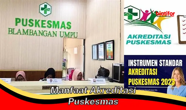 Nikmati 5 Manfaat Akreditasi Puskesmas Yang Jarang Diketahui