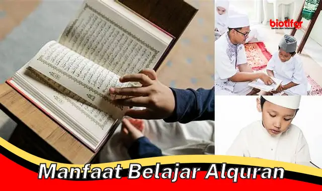 5 Manfaat Belajar Alquran yang Wajib Kamu Tahu