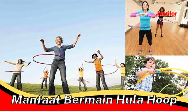 Ungkap Manfaat Bermain Hula Hoop yang Jarang Diketahui