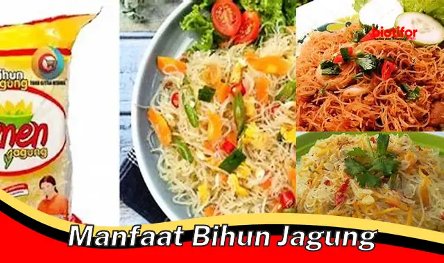 Temukan Manfaat Bihun Jagung yang Jarang Diketahui