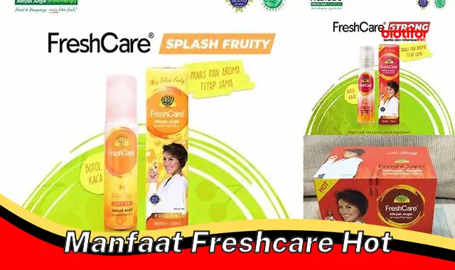 Temukan Manfaat Freshcare Hot Yang Jarang Diketahui