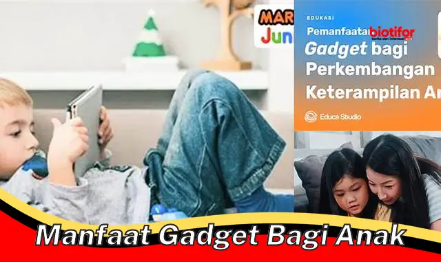 Menyingkap 5 Manfaat Gadget Bagi Anak yang Jarang Diketahui