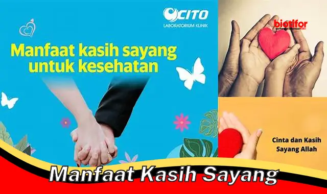 Temukan Manfaat Kasih Sayang yang Jarang Diketahui yang Perlu Kalian Ketahui