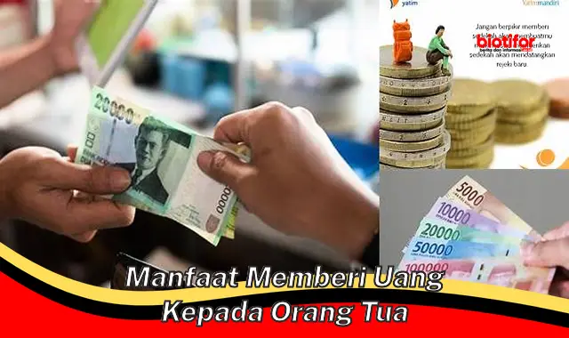 manfaat memberi uang kepada orang tua manfaat memberi uang kepada orang tua