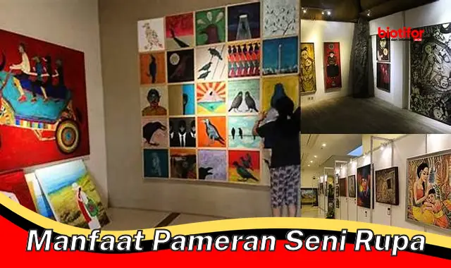 Temukan 5 Manfaat Pameran Seni Rupa yang Belum Diketahui