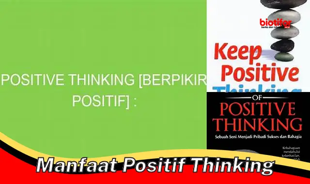 Temukan Manfaat Positif Thinking yang Jarang Diketahui
