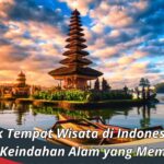 21 Objek Tempat Wisata di Indonesia Dengan Keindahan Alam yang Memukau
