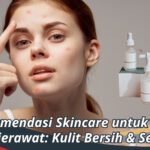 Rekomendasi Skincare untuk Kulit Berjerawat