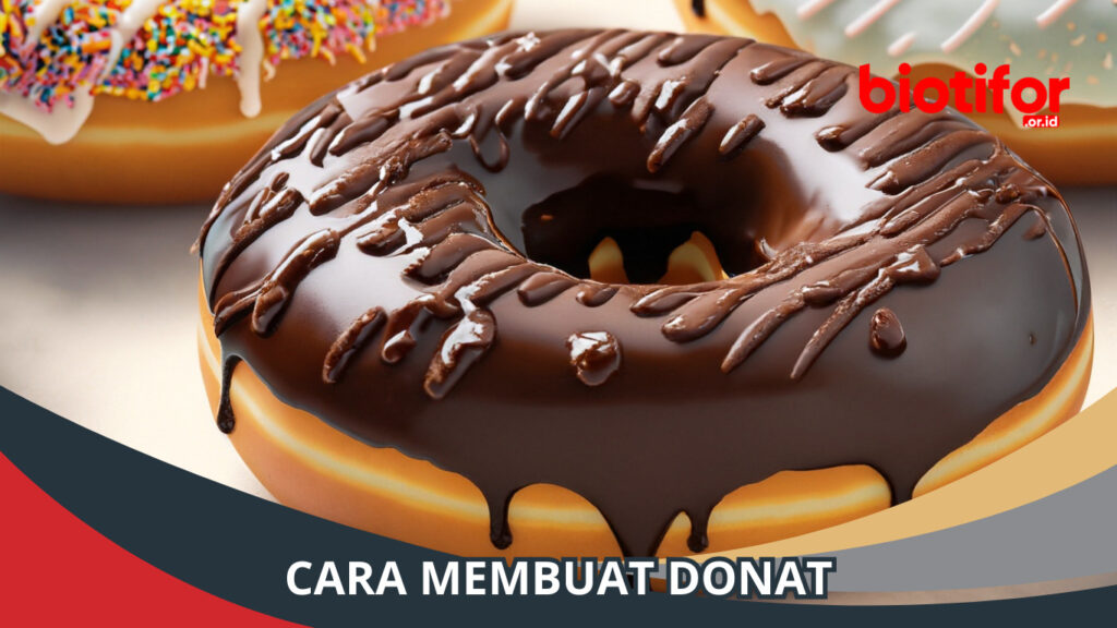 Cara Membuat Donat dan Menyajikannya: Cepat dan Mudah - Biotifor