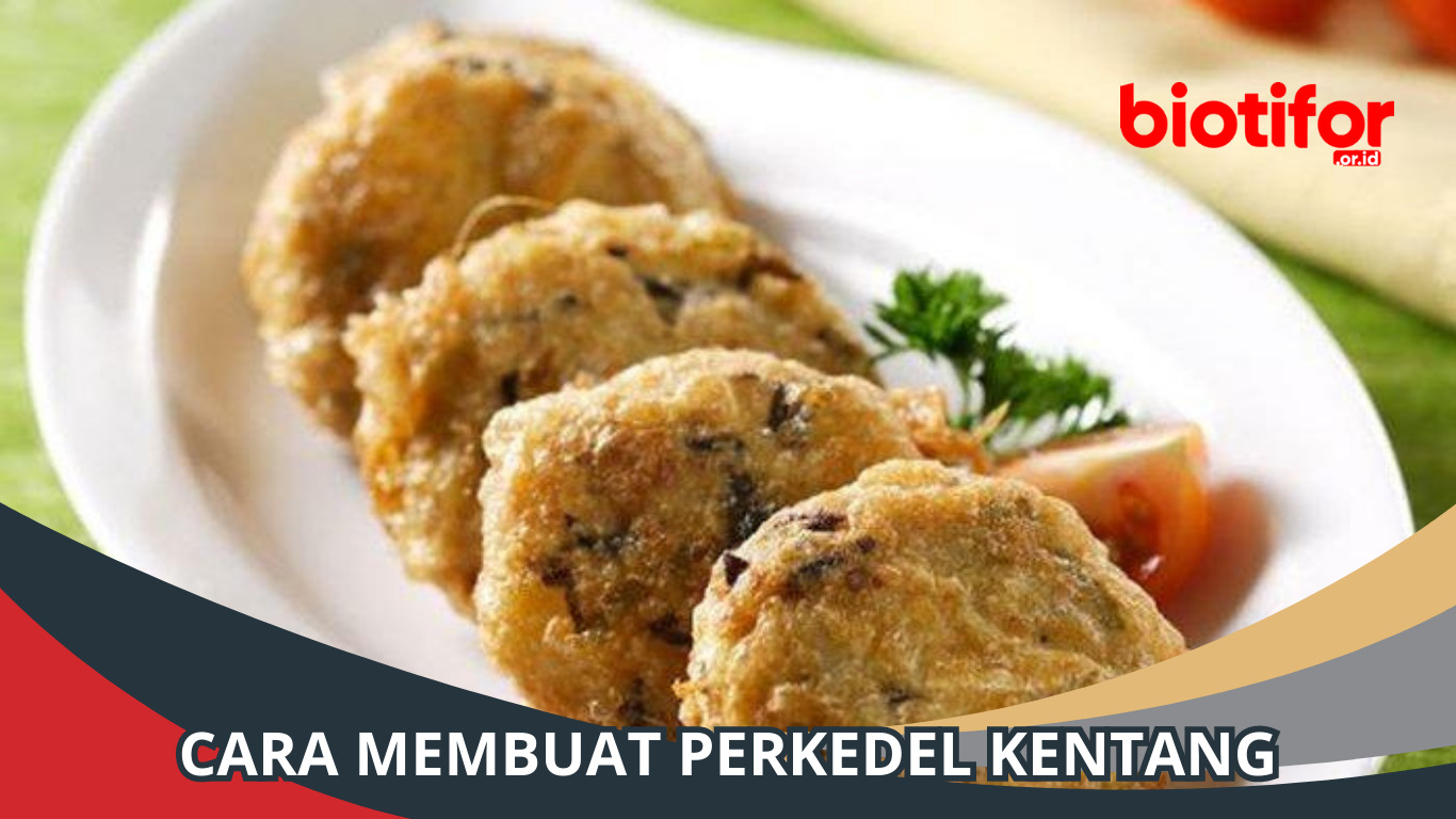 Cara Membuat Perkedel Kentang: Resep Lezat dan Mudah